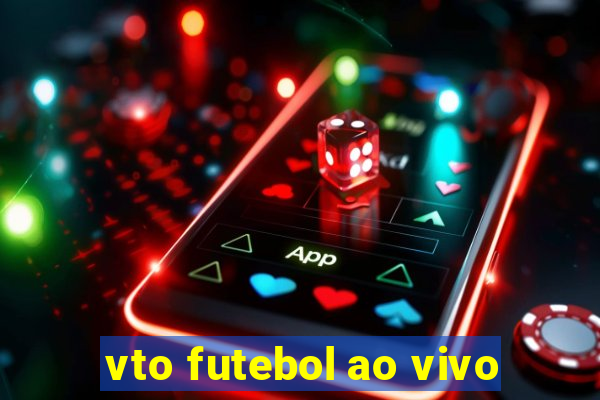 vto futebol ao vivo